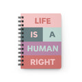Life is a Human Right Spiral Journal