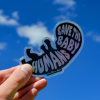 Save The Baby Humans Holographic Sticker