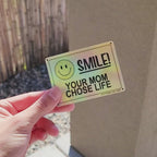 Smile! Your Mom Chose Life Holographic Sticker