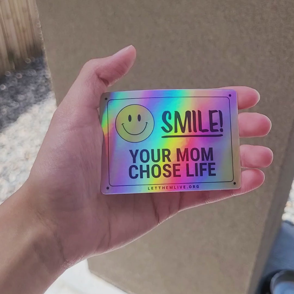 Smile! Your Mom Chose Life Holographic Sticker